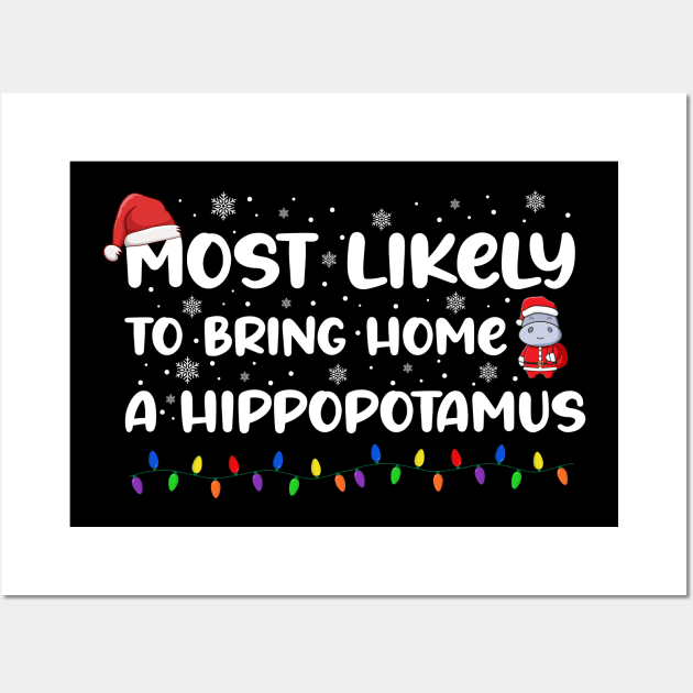 most likely to bring home a hippopotamus  Family Christmas Wall Art by DonVector